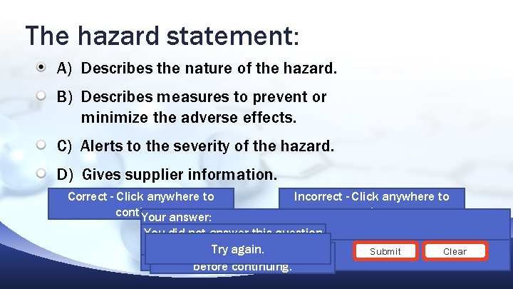 The hazard statement: A) Describes the nature of the hazard. B) Describes measures to The hazard statement: A) Describes the nature of the hazard. B) Describes measures to