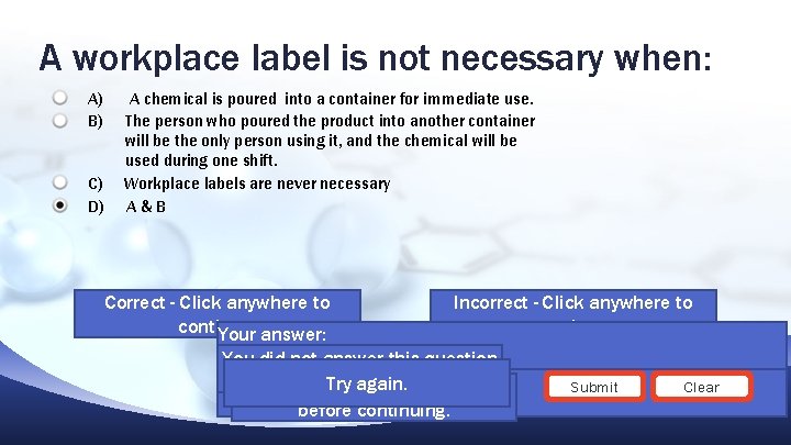 A workplace label is not necessary when: A) B) C) D) A chemical is A workplace label is not necessary when: A) B) C) D) A chemical is