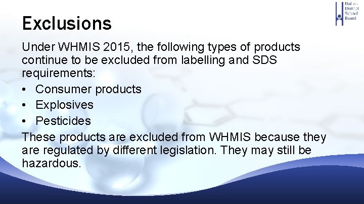 Exclusions Under WHMIS 2015, the following types of products continue to be excluded from