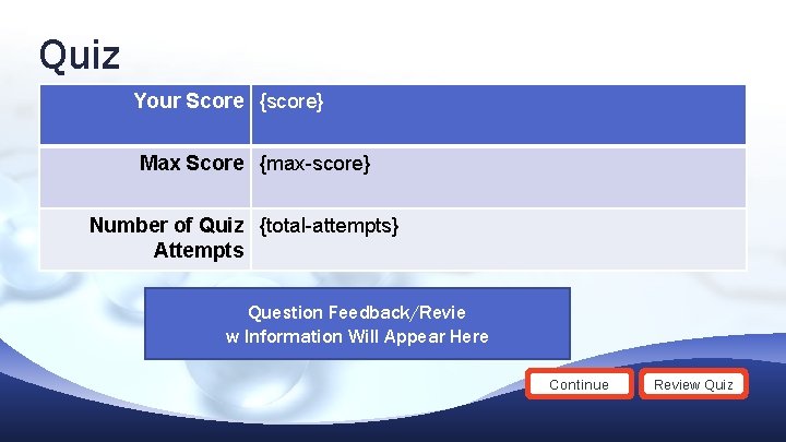 Quiz Your Score {score} Max Score {max-score} Number of Quiz {total-attempts} Attempts Question Feedback/Revie Quiz Your Score {score} Max Score {max-score} Number of Quiz {total-attempts} Attempts Question Feedback/Revie