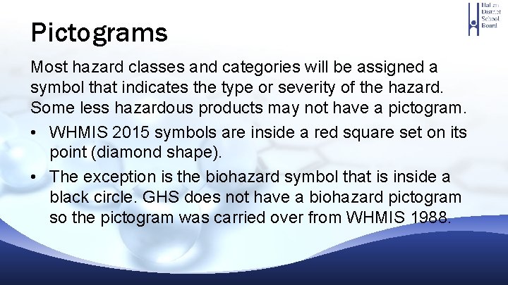 Pictograms Most hazard classes and categories will be assigned a symbol that indicates the