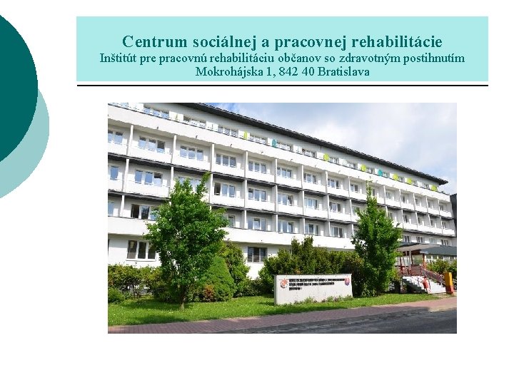 Centrum sociálnej a pracovnej rehabilitácie Inštitút pre pracovnú rehabilitáciu občanov so zdravotným postihnutím Mokrohájska