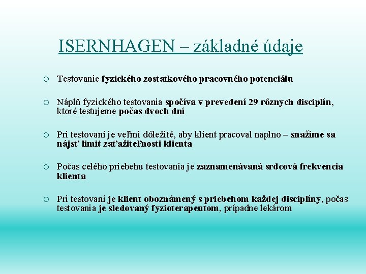 ISERNHAGEN – základné údaje ¡ Testovanie fyzického zostatkového pracovného potenciálu ¡ Náplň fyzického testovania