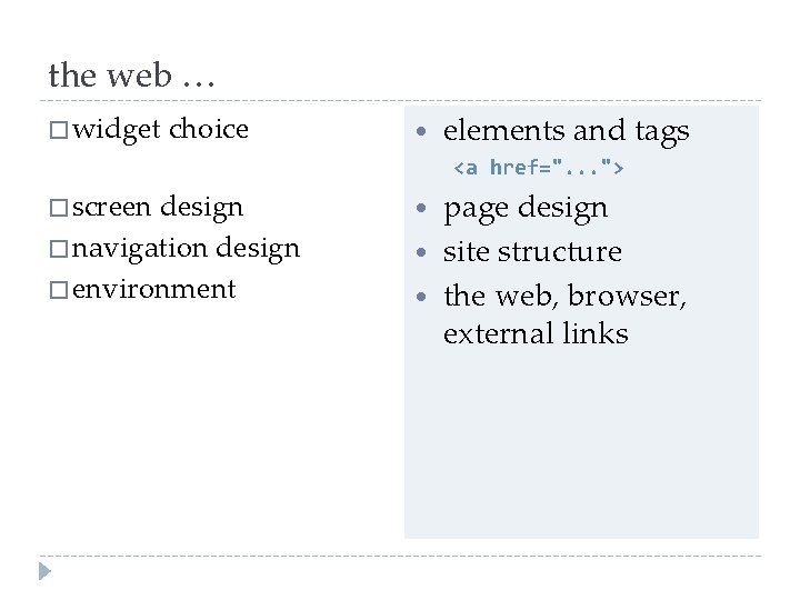 the web … � widget choice • elements and tags <a href=". . . the web … � widget choice • elements and tags <a href=". . .