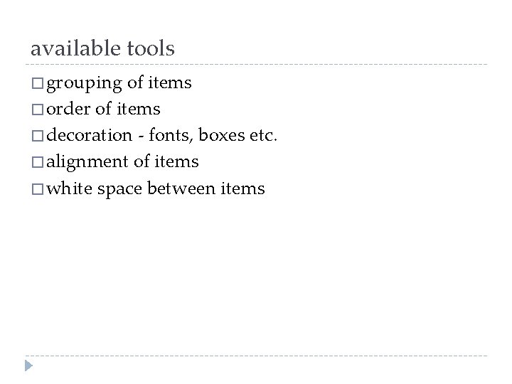 available tools � grouping of items � order of items � decoration - fonts,