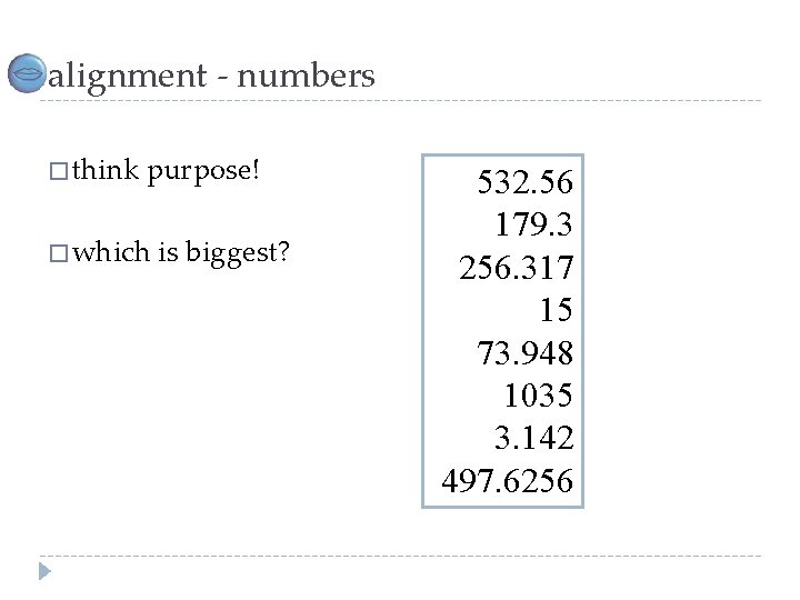 alignment - numbers � think purpose! � which is biggest? 532. 56 179. 3