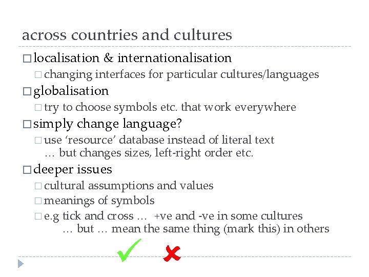 across countries and cultures � localisation � changing & internationalisation interfaces for particular cultures/languages