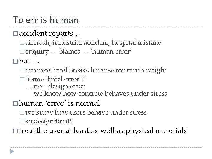 To err is human � accident reports. . � aircrash, industrial accident, hospital mistake