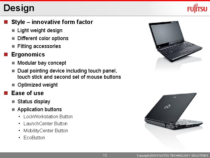 Design n Style – innovative form factor n Light weight design Different color options