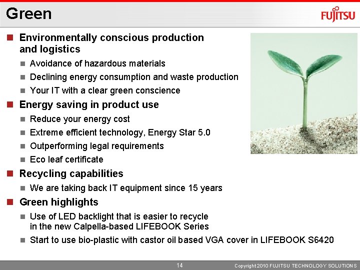 Green n Environmentally conscious production and logistics Avoidance of hazardous materials n Declining energy