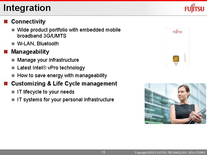 Integration n Connectivity n Wide product portfolio with embedded mobile broadband 3 G/UMTS n
