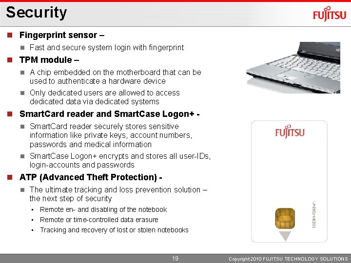 Security n Fingerprint sensor – n Fast and secure system login with fingerprint n