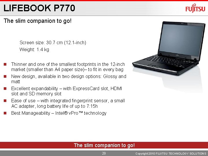 LIFEBOOK P 770 The slim companion to go! Screen size: 30. 7 cm (12.