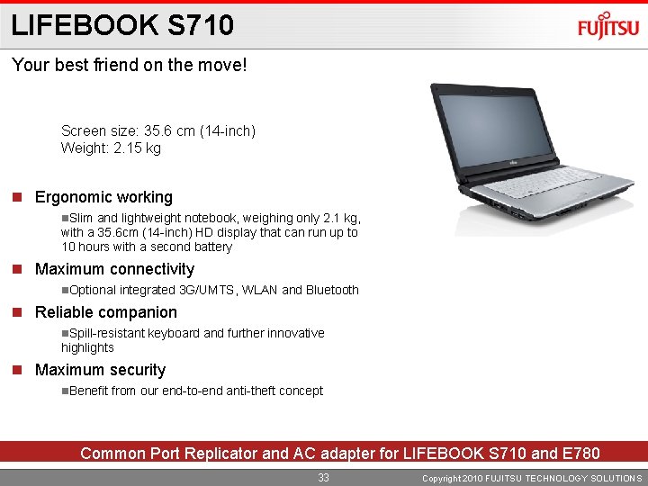 LIFEBOOK S 710 Your best friend on the move! Screen size: 35. 6 cm