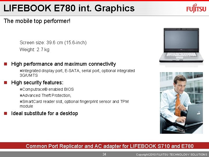 LIFEBOOK E 780 int. Graphics The mobile top performer! Screen size: 39. 6 cm