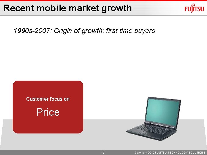 Recent mobile market growth 1990 s-2007: Origin of growth: first time buyers Customer focus