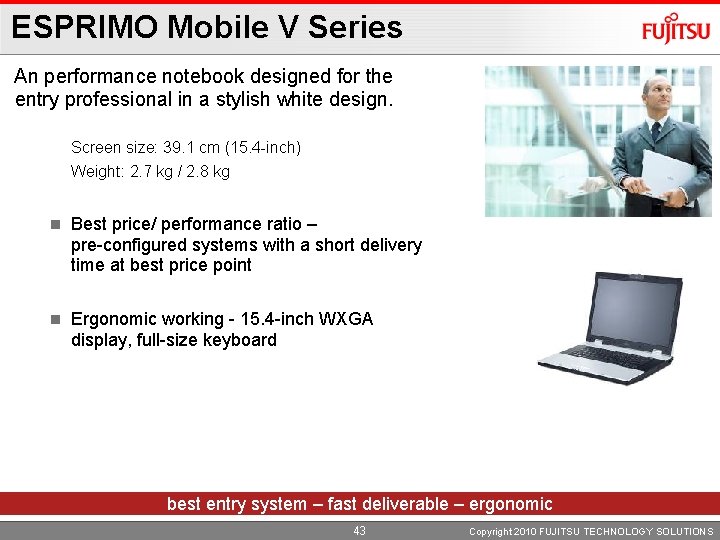 ESPRIMO Mobile V Series An performance notebook designed for the entry professional in a