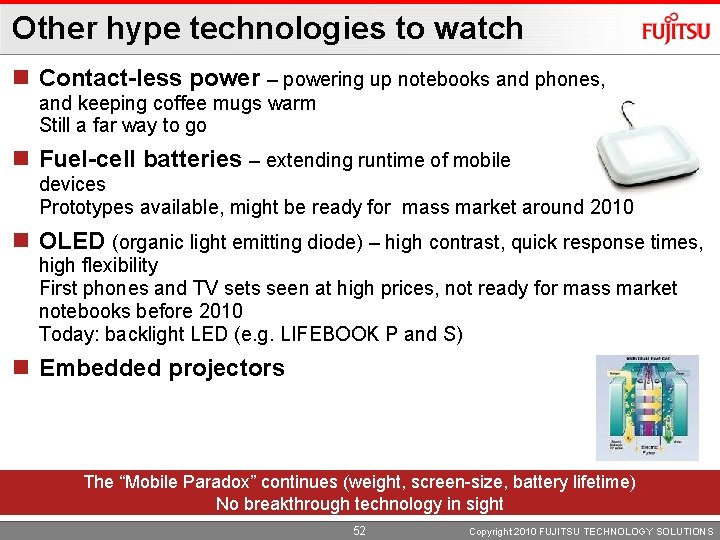 Other hype technologies to watch n Contact-less power – powering up notebooks and phones,