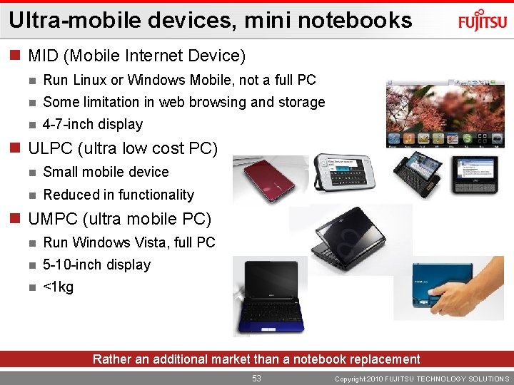 Ultra-mobile devices, mini notebooks n MID (Mobile Internet Device) n Run Linux or Windows