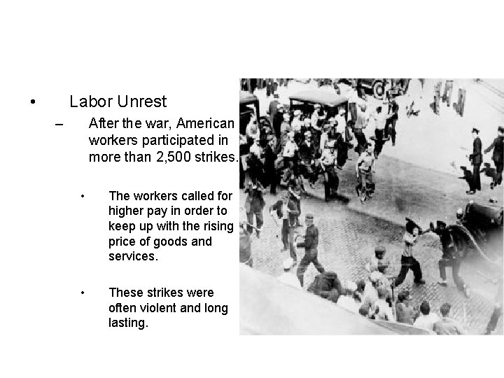  • Labor Unrest – After the war, American workers participated in more than