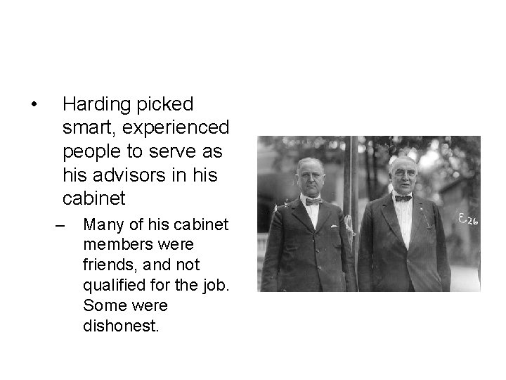  • Harding picked smart, experienced people to serve as his advisors in his