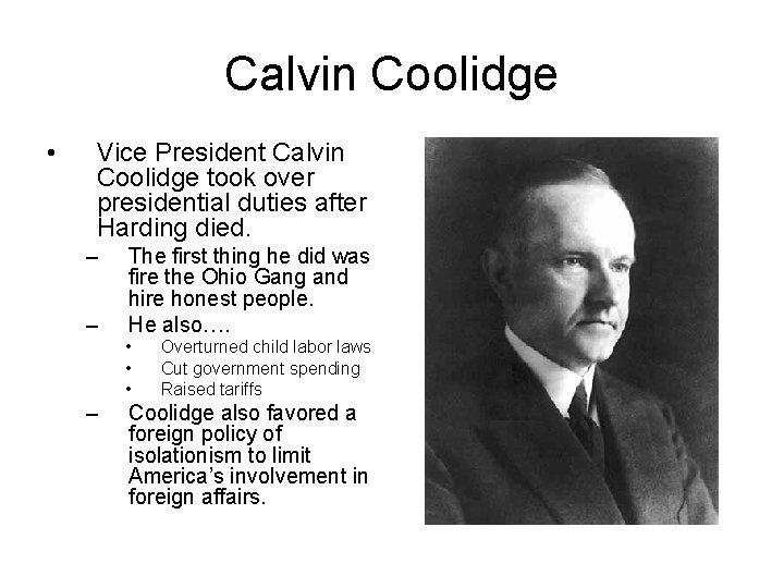 Calvin Coolidge • Vice President Calvin Coolidge took over presidential duties after Harding died.