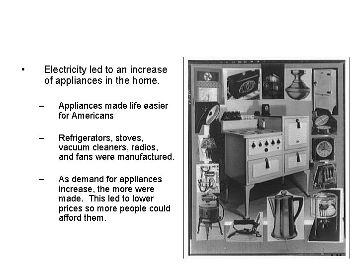  • Electricity led to an increase of appliances in the home. – Appliances