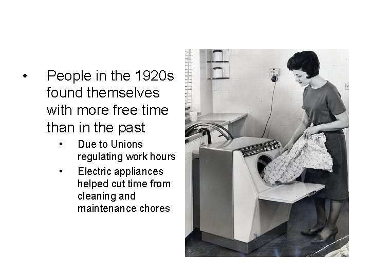  • People in the 1920 s found themselves with more free time than