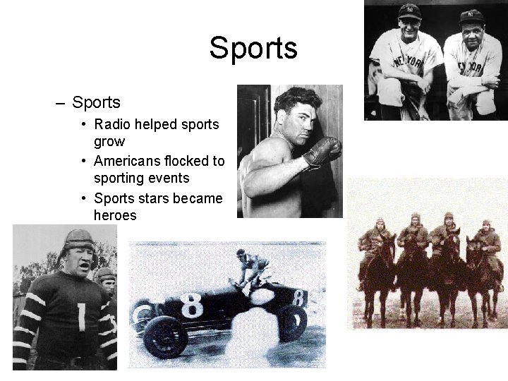 Sports – Sports • Radio helped sports grow • Americans flocked to sporting events