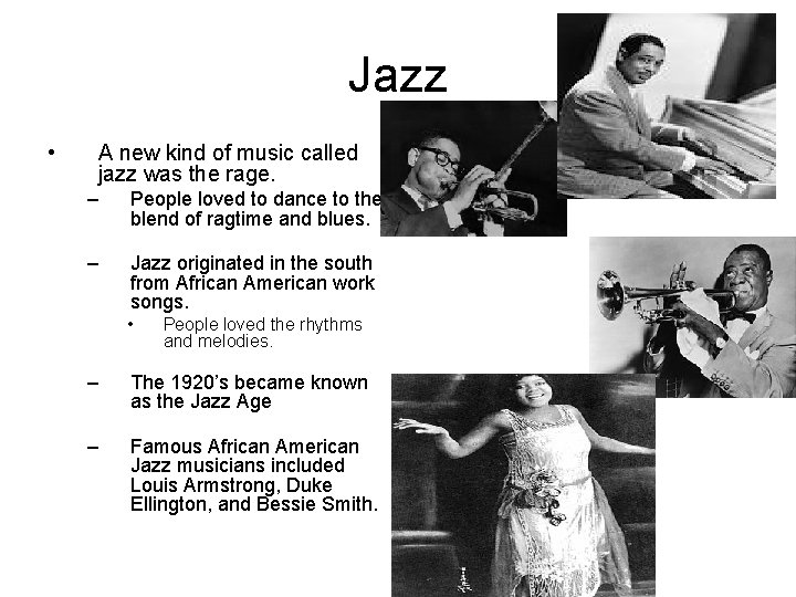 Jazz • A new kind of music called jazz was the rage. – People