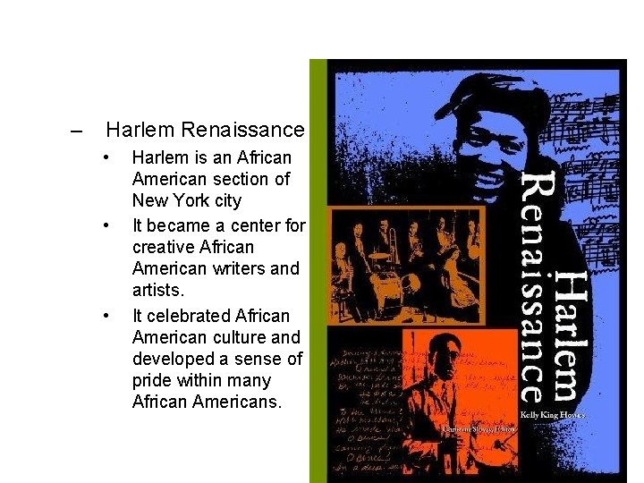 – Harlem Renaissance • • • Harlem is an African American section of New