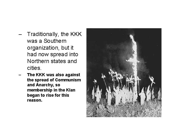 – Traditionally, the KKK was a Southern organization, but it had now spread into