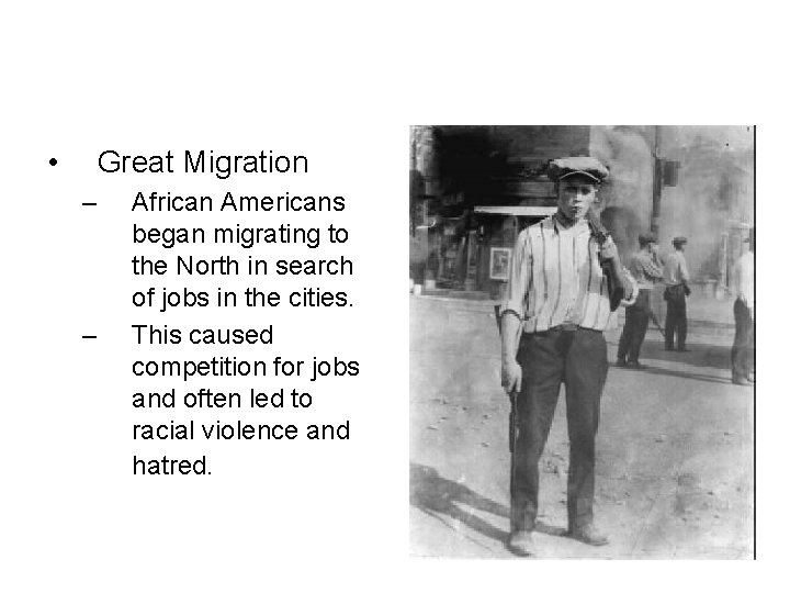  • Great Migration – – African Americans began migrating to the North in