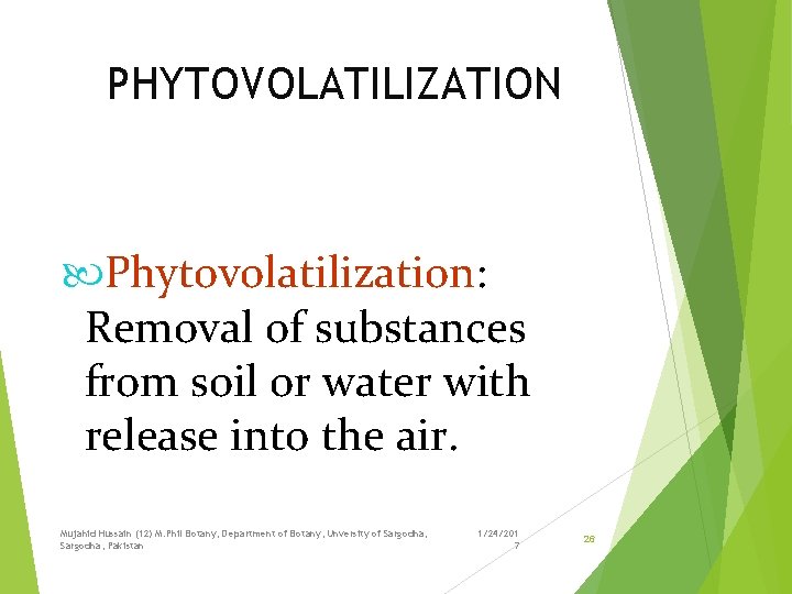 PHYTOVOLATILIZATION Phytovolatilization: Removal of substances from soil or water with release into the air.
