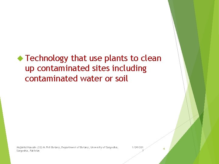  Technology that use plants to clean up contaminated sites including contaminated water or