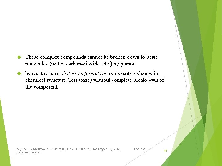  These complex compounds cannot be broken down to basic molecules (water, carbon-dioxide, etc.