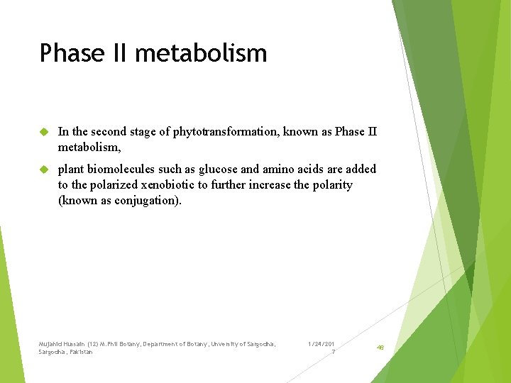 Phase II metabolism In the second stage of phytotransformation, known as Phase II metabolism,