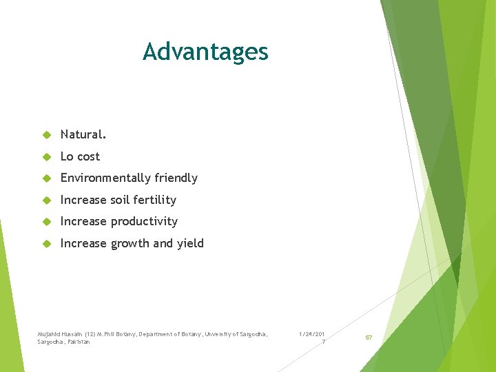 Advantages Natural. Lo cost Environmentally friendly Increase soil fertility Increase productivity Increase growth and