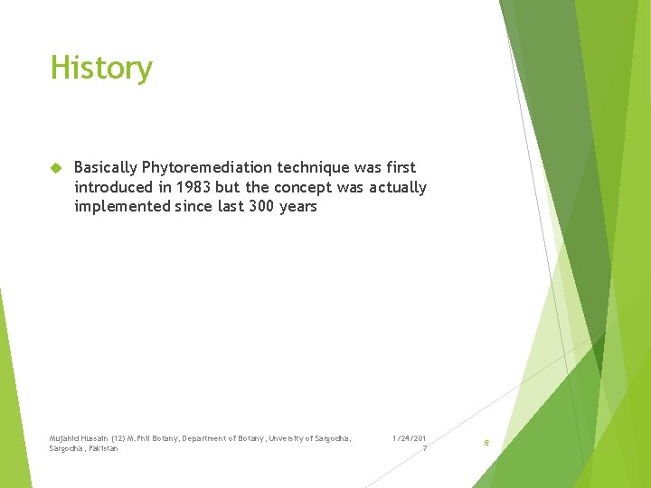 History Basically Phytoremediation technique was first introduced in 1983 but the concept was actually