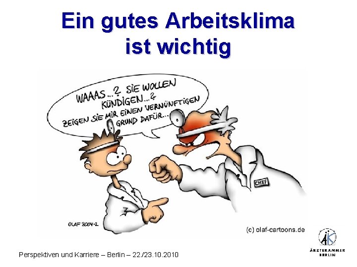 Ein gutes Arbeitsklima ist wichtig Perspektiven und Karriere – Berlin – 22. /23. 10.