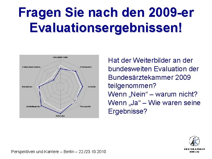 Fragen Sie nach den 2009 -er Evaluationsergebnissen! Hat der Weiterbilder an der bundesweiten Evaluation