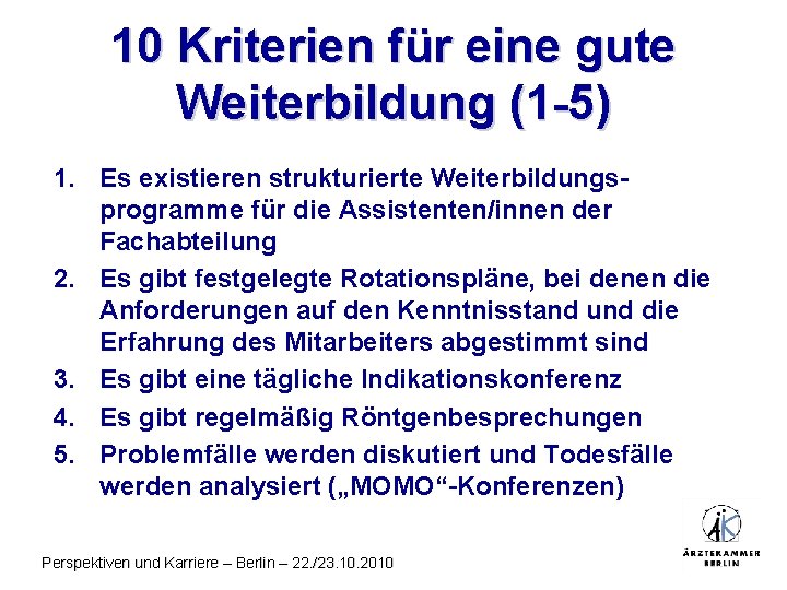 10 Kriterien für eine gute Weiterbildung (1 -5) 1. Es existieren strukturierte Weiterbildungsprogramme für