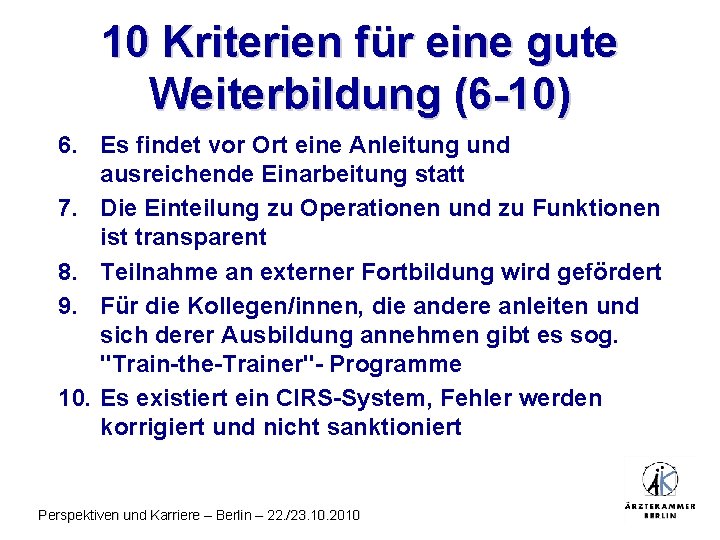 10 Kriterien für eine gute Weiterbildung (6 -10) 6. Es findet vor Ort eine