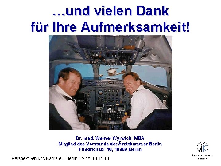 …und vielen Dank für Ihre Aufmerksamkeit! Dr. med. Werner Wyrwich, MBA Mitglied des Vorstands