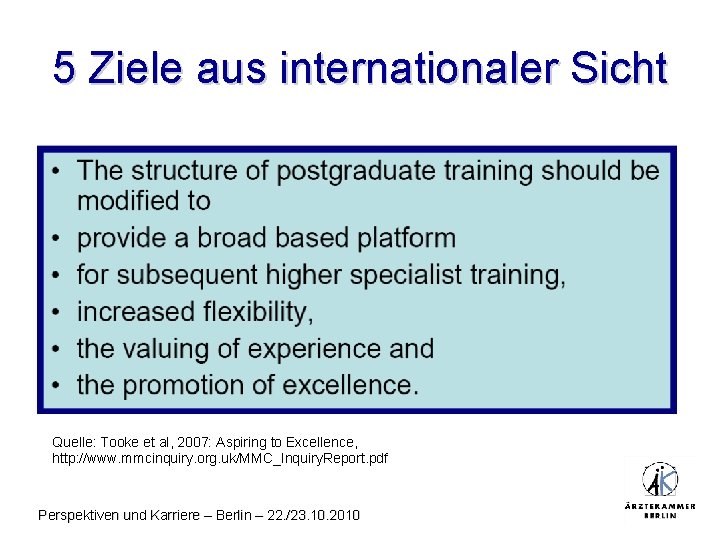 5 Ziele aus internationaler Sicht Quelle: Tooke et al, 2007: Aspiring to Excellence, http: