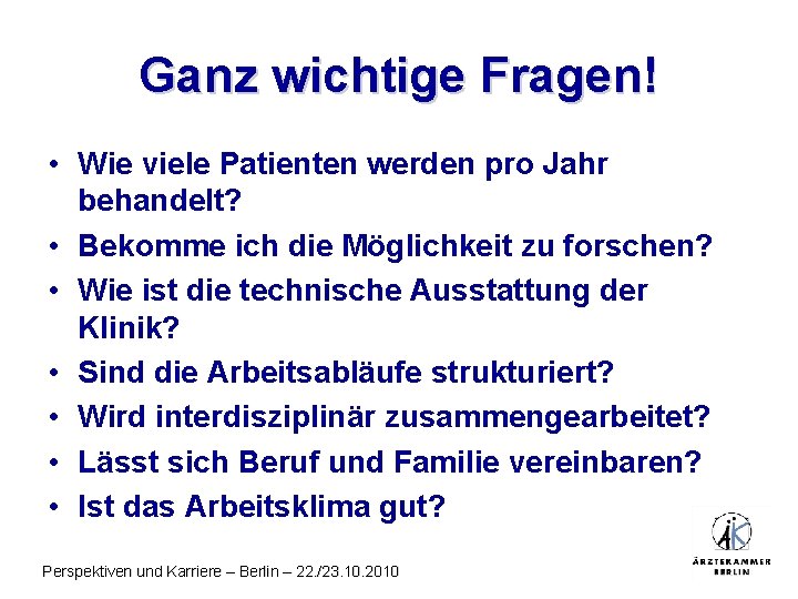 Ganz wichtige Fragen! • Wie viele Patienten werden pro Jahr behandelt? • Bekomme ich