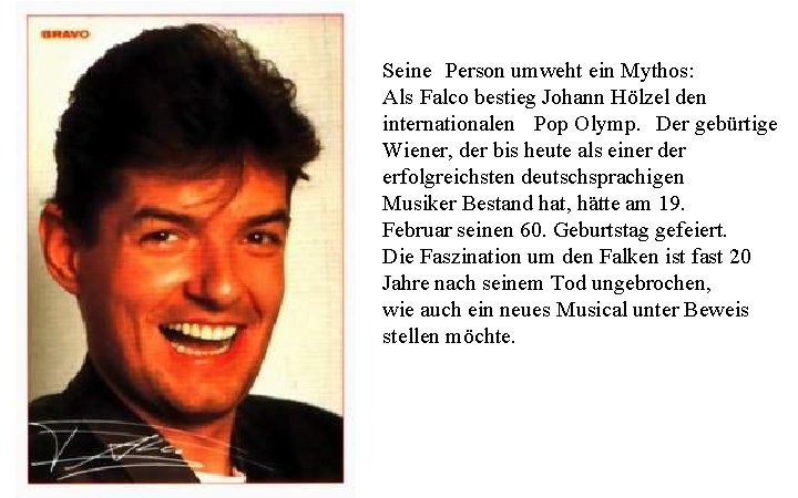 Seine Person umweht ein Mythos: Als Falco bestieg Johann Hölzel den internationalen Pop Olymp.