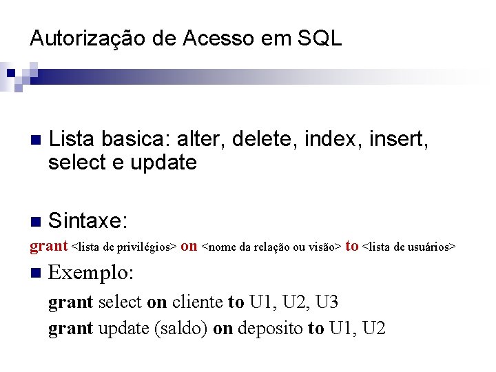 Autorização de Acesso em SQL n Lista basica: alter, delete, index, insert, select e