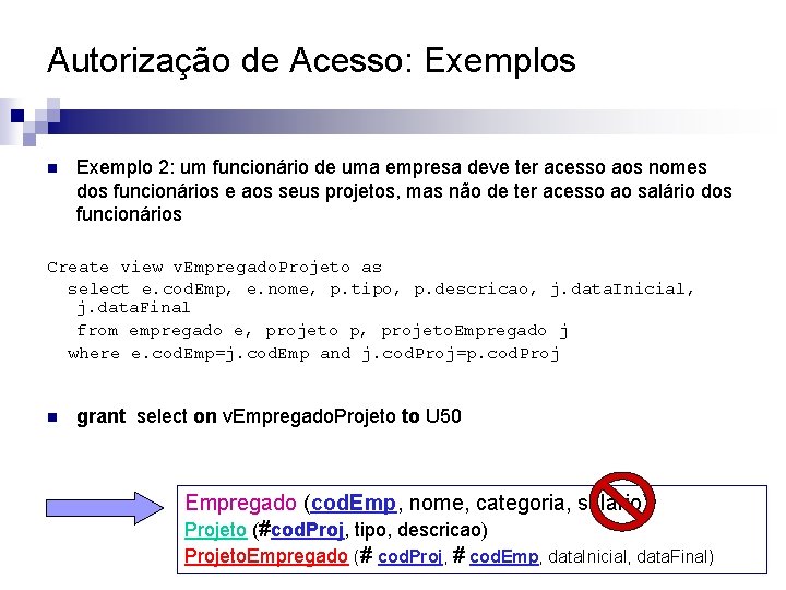 Autorização de Acesso: Exemplos n Exemplo 2: um funcionário de uma empresa deve ter