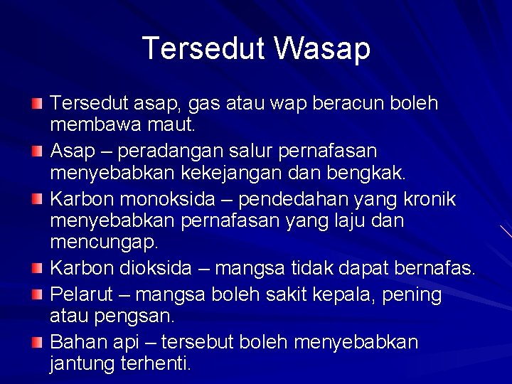 Tersedut Wasap Tersedut asap, gas atau wap beracun boleh membawa maut. Asap – peradangan